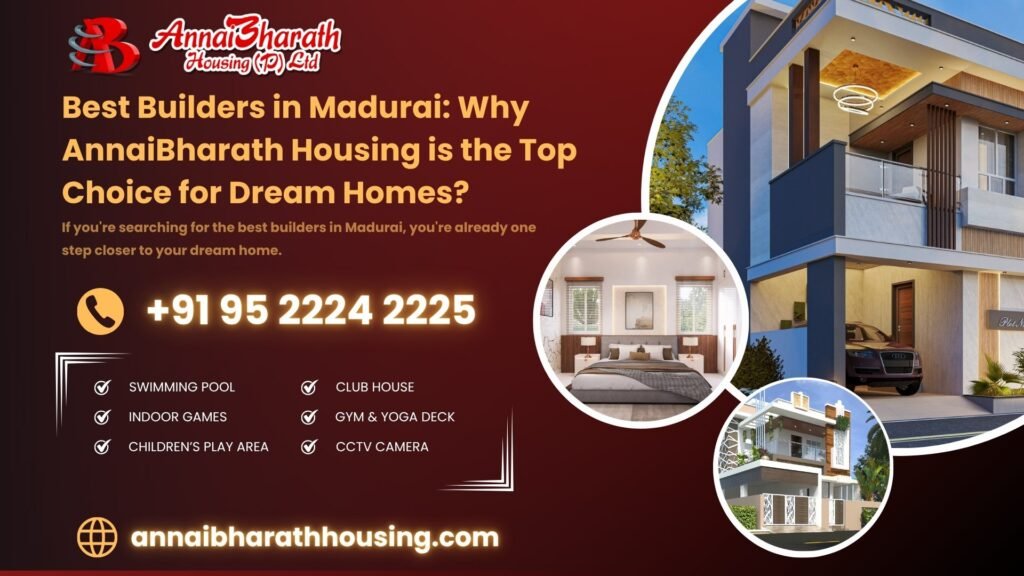 Top Builders in Madurai - AnnaiBharath Housing offers modern homes with luxury amenities like pool, gym, and play area.